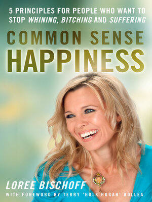 cover image of Common Sense Happiness: 5 Principles for people who want to stop whining, bitching, and suffering